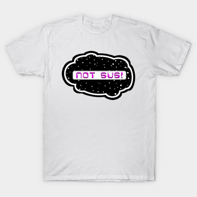 Pink Not Sus! (Variant - Other colors in collection in shop) T-Shirt by Vandal-A